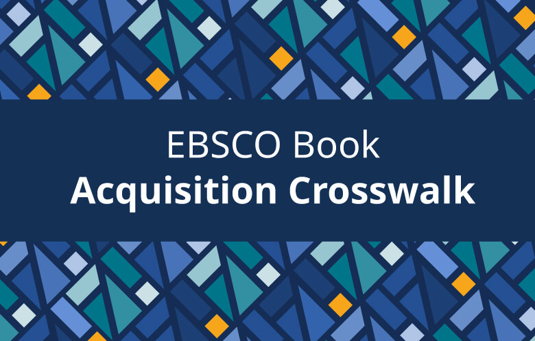 "EBSCO Book Acquisition Crosswalk" with Mosaic pattern